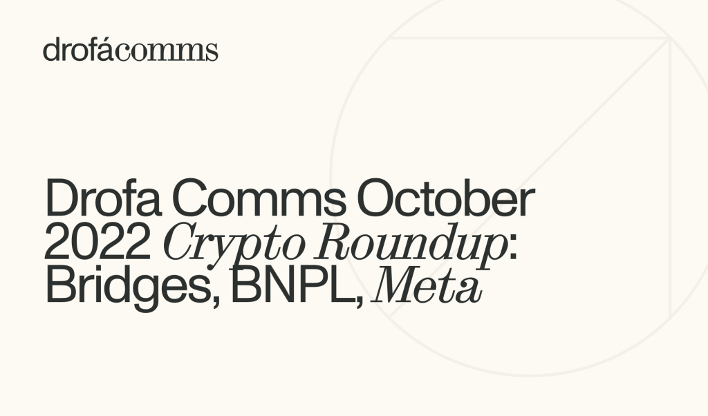 Drofa Comms Monthly Roundup | October 2022: Hacktober, BNB Chain, BNPL, and Big Tech