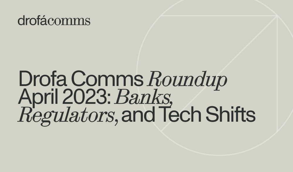 Drofa Comms branded cover for the fintech roundup April 2023 monthly digestDrofa Comms branded cover for the fintech roundup April 2023 monthly digest
