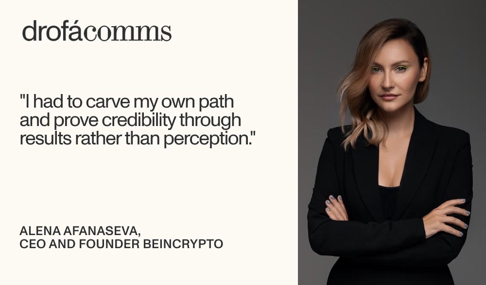 Alena Afanaseva, CEO and Founder of BeInCrypto, featured in the Women Leading the Way series by Drofa Comms