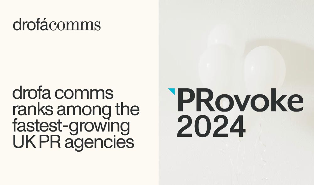 Drofa Comms recognised as one of the fastest-growing UK PR agencies by PRovoke Media 2024