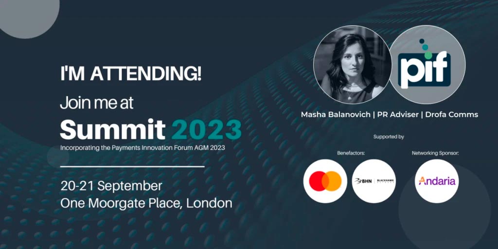 Drofa Comms at PIF Summit 2023 by The Payments Innovation Forum, September 20-21