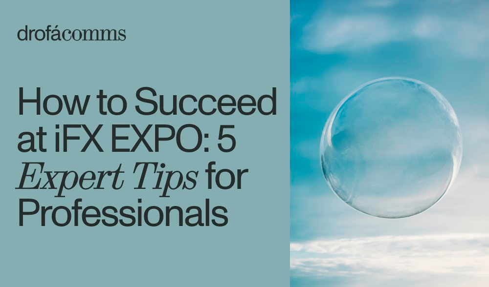 iFX expo: 5 tips on getting the most out of attending